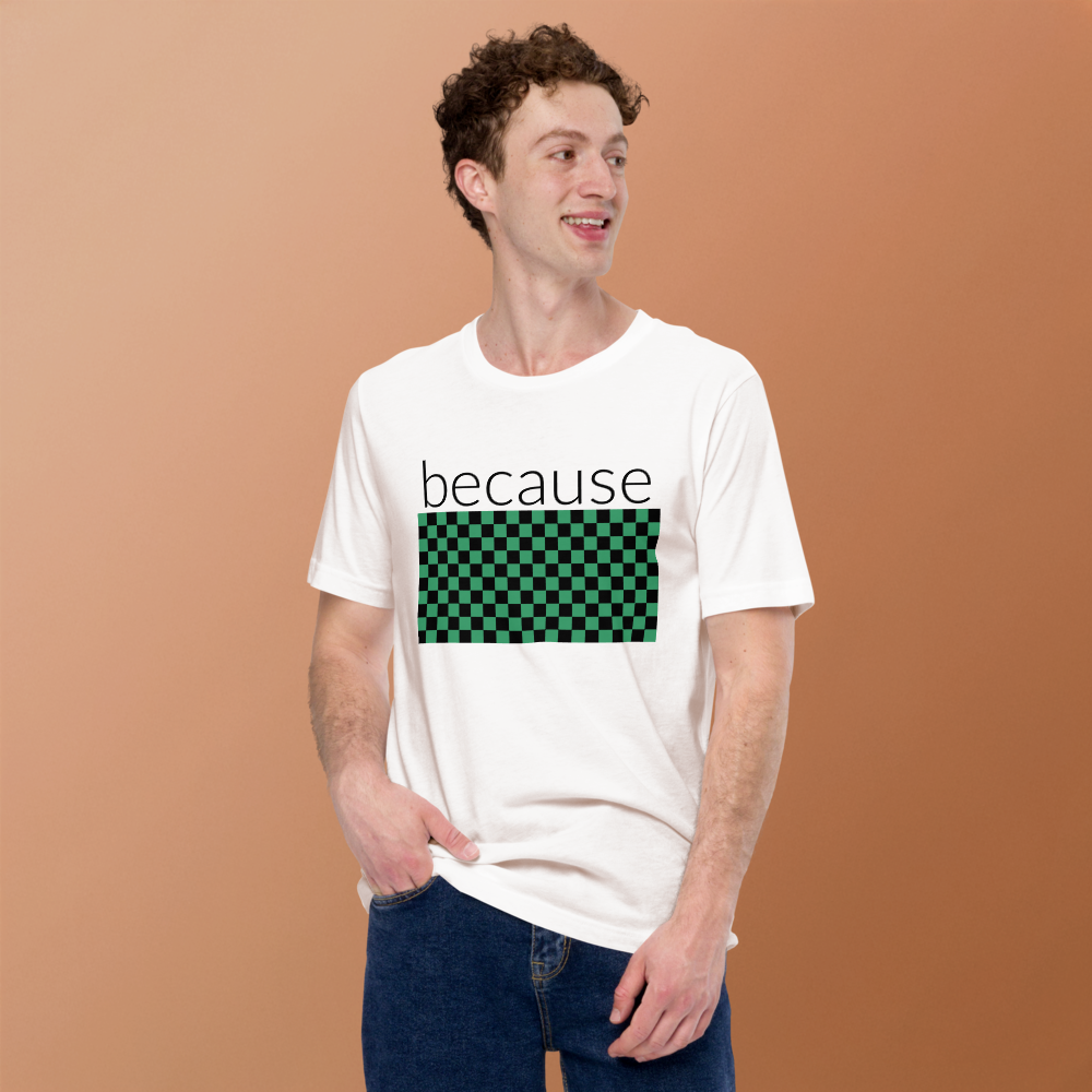 because Tanjiro - Unisex t-shirt