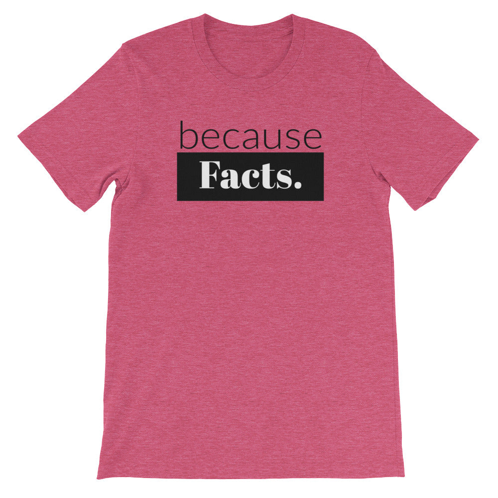 because Facts. - 100% cotton short sleeve t-shirt