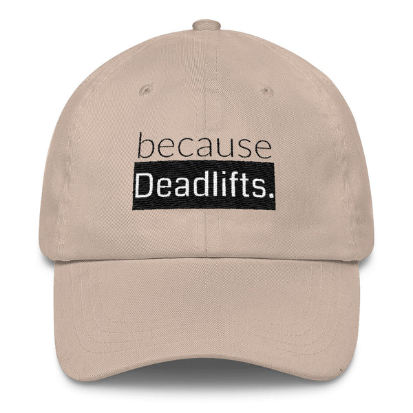 because Deadlifts. - Classic Cap