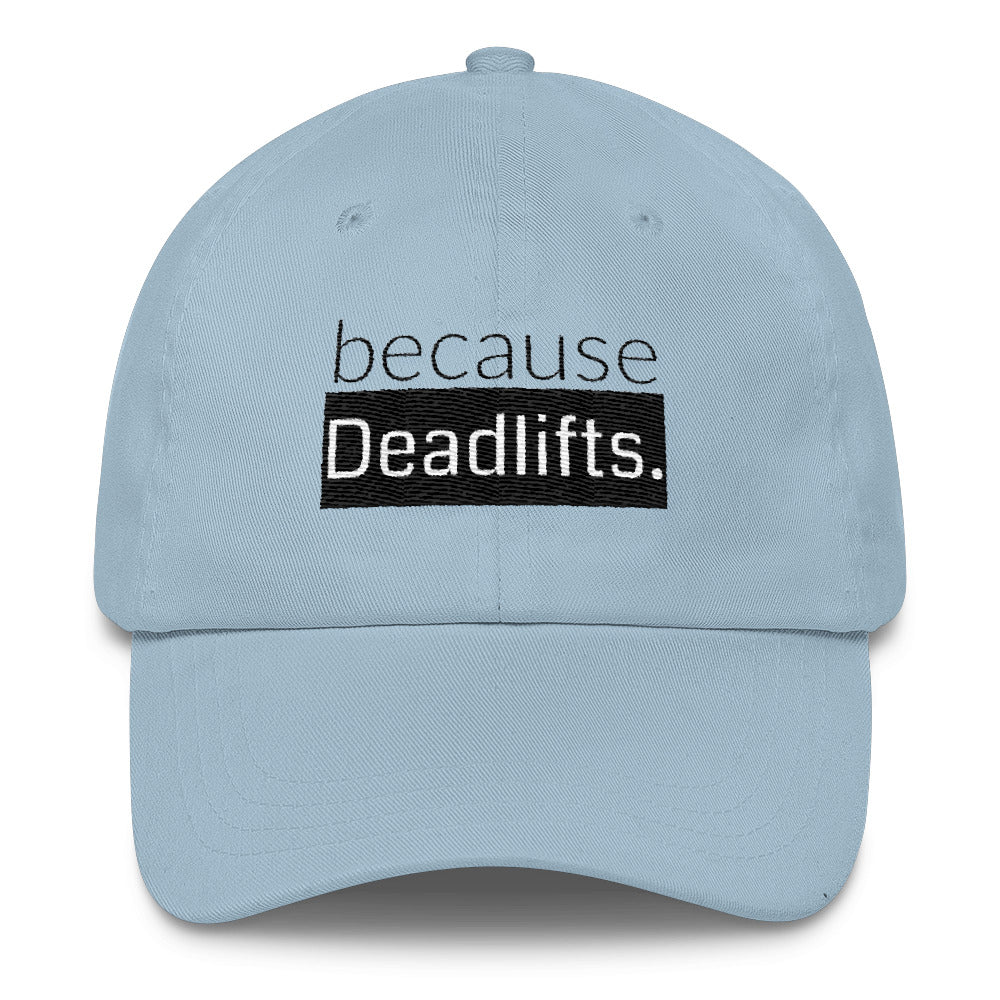 because Deadlifts. - Classic Cap