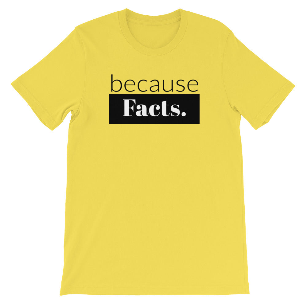because Facts. - 100% cotton short sleeve t-shirt