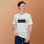because Risen - Unisex t-shirt