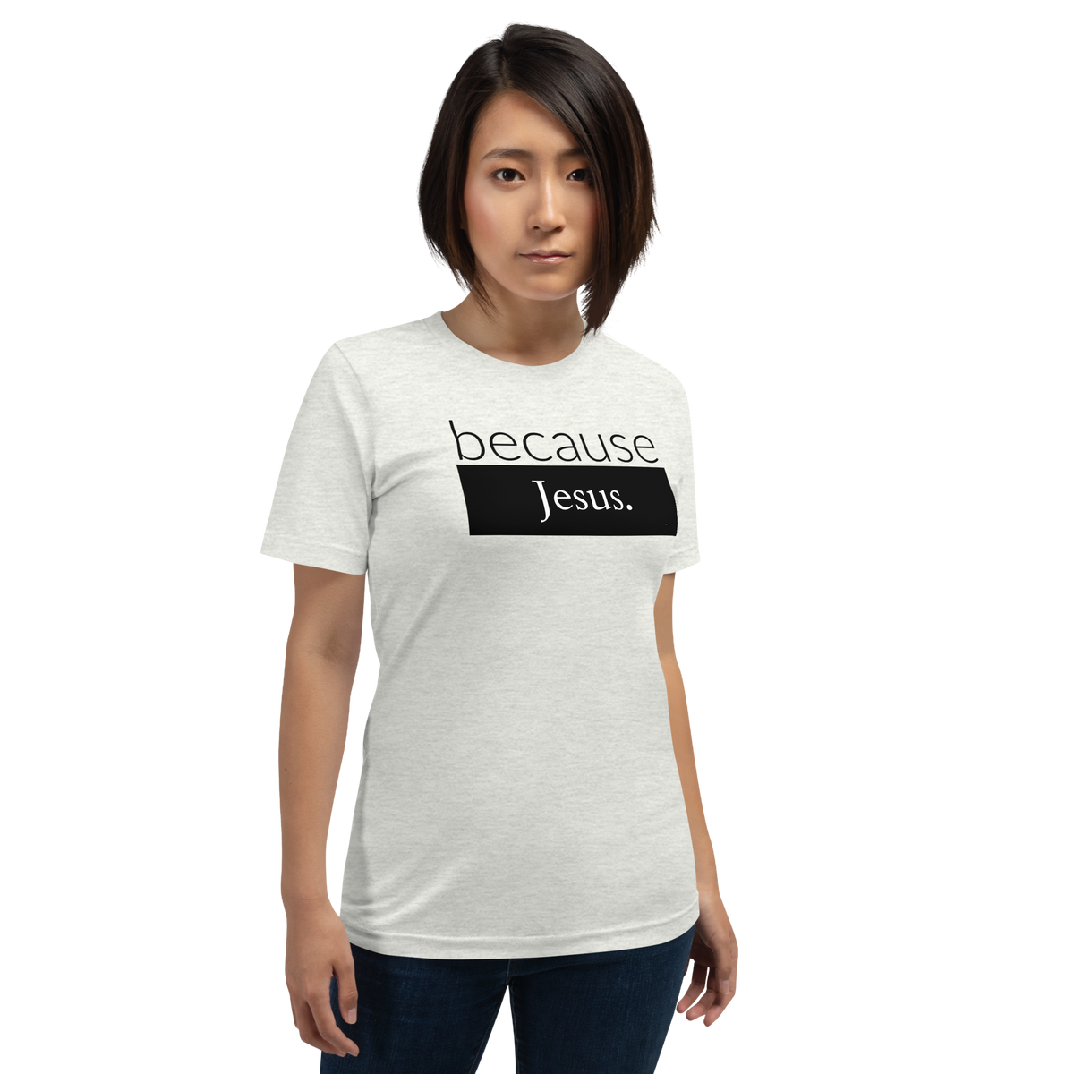 because Jesus - Unisex t-shirt