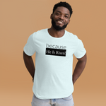 because Risen - Unisex t-shirt