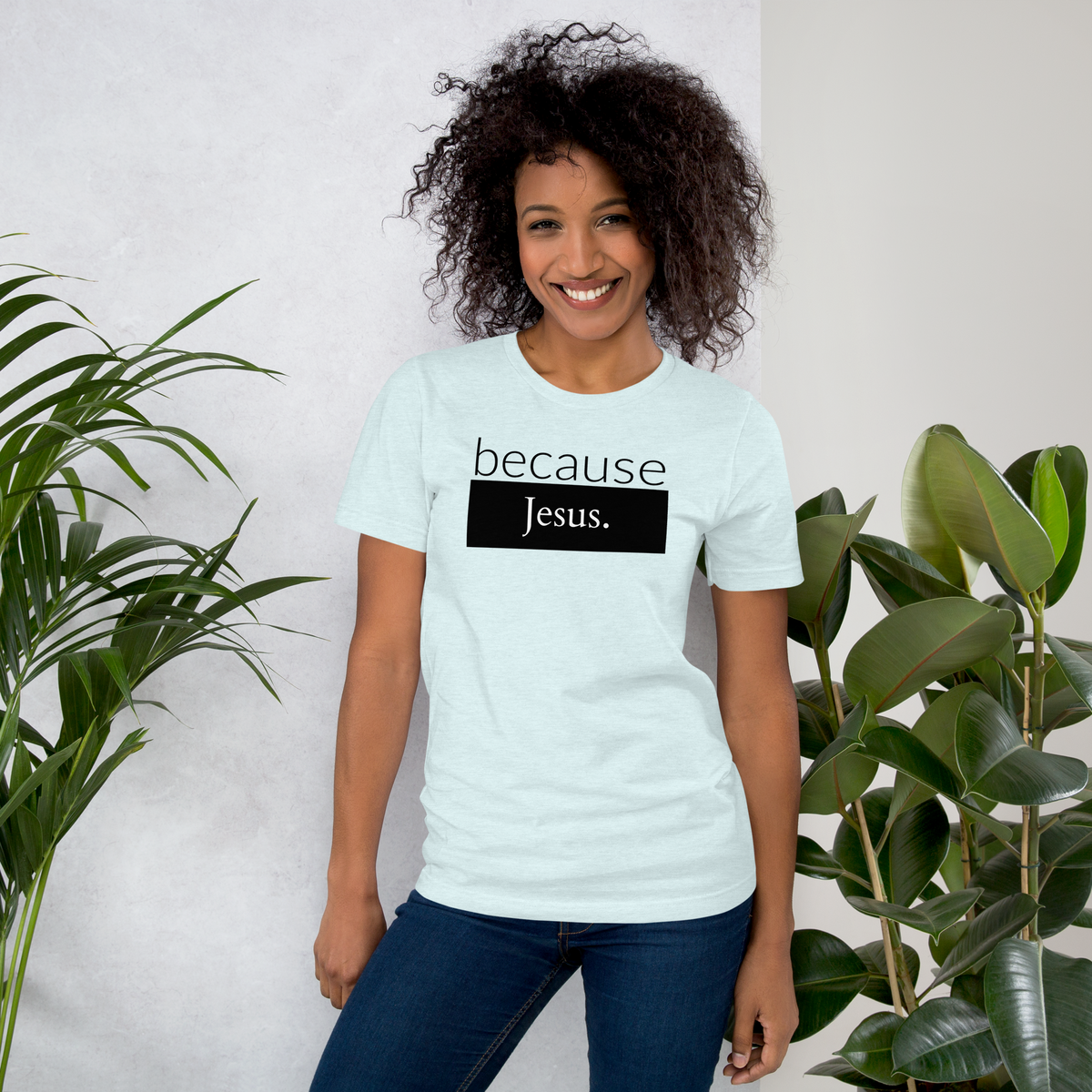 because Jesus - Unisex t-shirt
