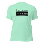 because Risen - Unisex t-shirt