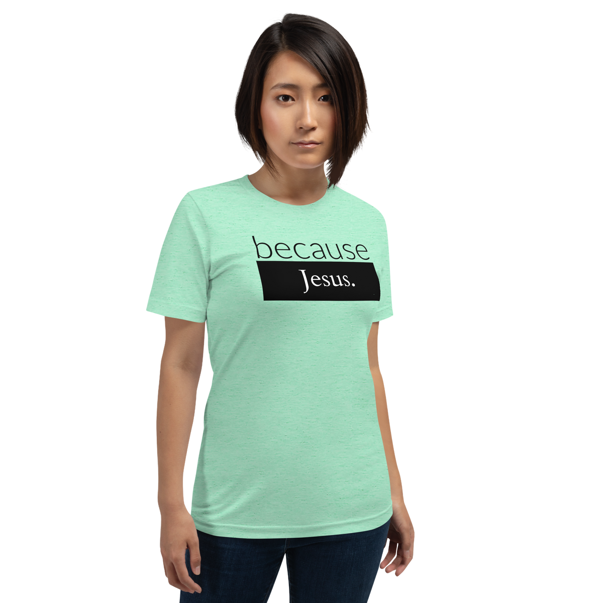 because Jesus - Unisex t-shirt