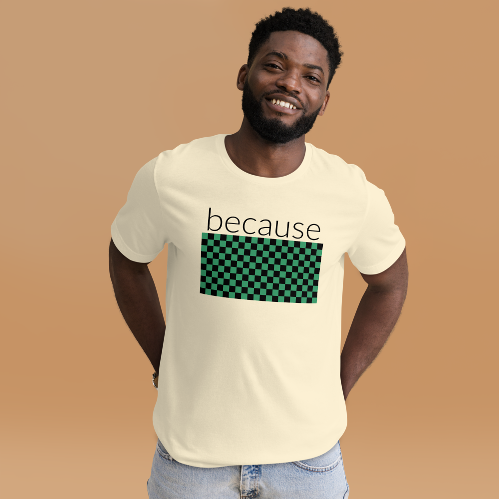 because Tanjiro - Unisex t-shirt