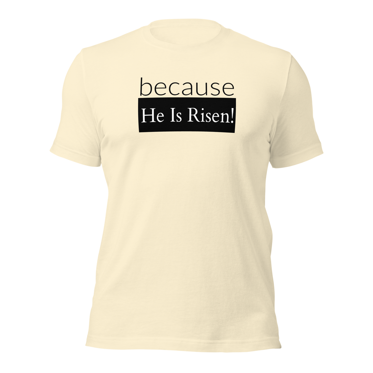 because Risen - Unisex t-shirt