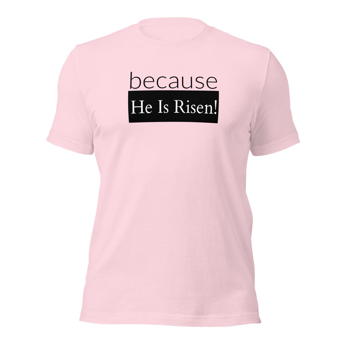 because Risen - Unisex t-shirt