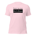 because Risen - Unisex t-shirt