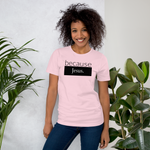 because Jesus - Unisex t-shirt