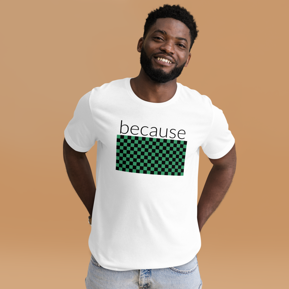 because Tanjiro - Unisex t-shirt