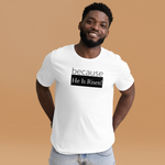 because Risen - Unisex t-shirt