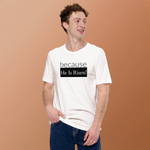 because Risen - Unisex t-shirt