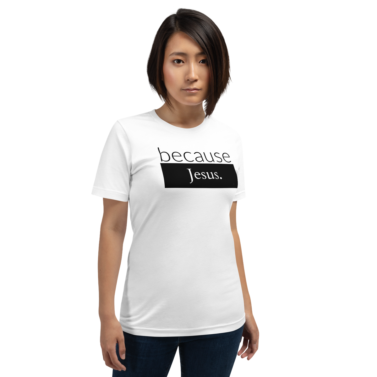 because Jesus - Unisex t-shirt