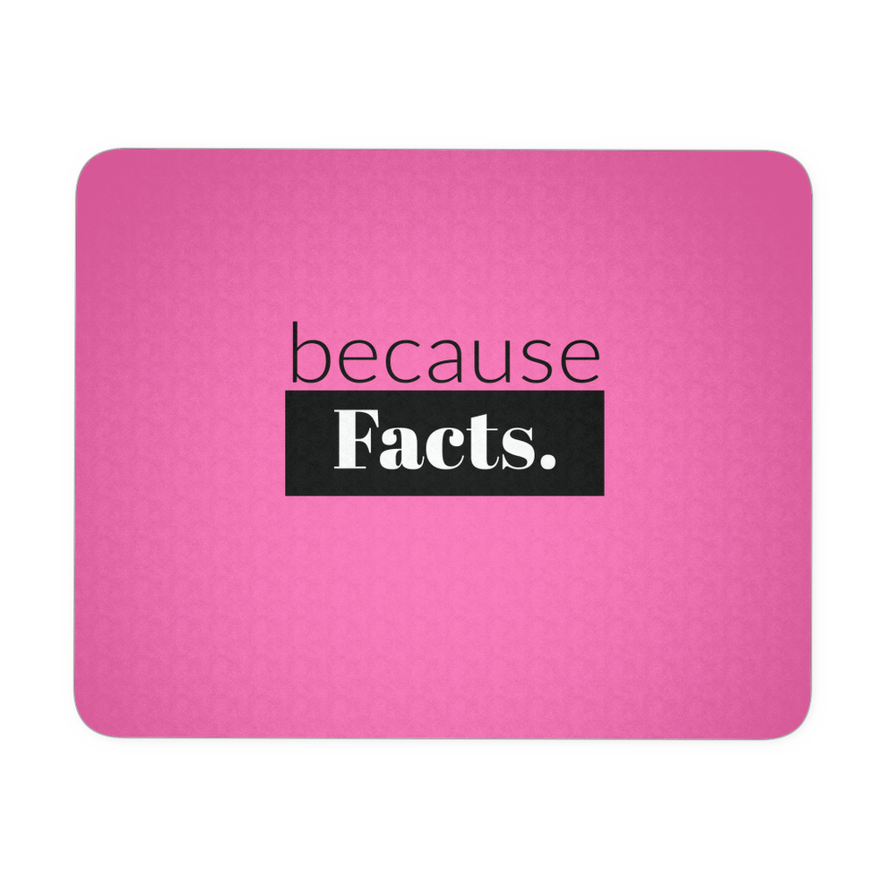 because Facts. - Mousepad