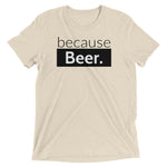 because Beer. - Vintage, fitted look short sleeve t-shirt