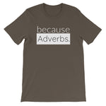 because Adverbs. (white version) - 100% cotton short sleeve t-shirt