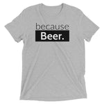 because Beer. - Vintage, fitted look short sleeve t-shirt
