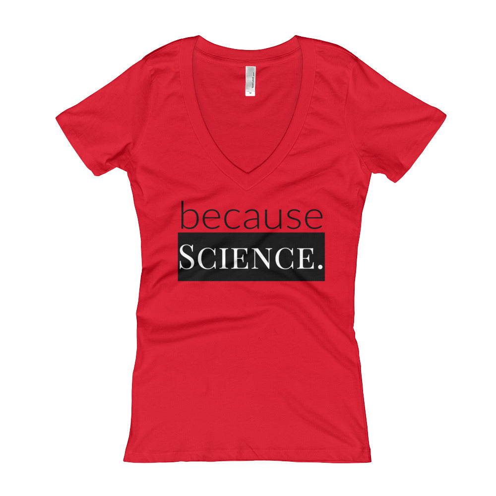 because Science. - Women's V-Neck T-shirt