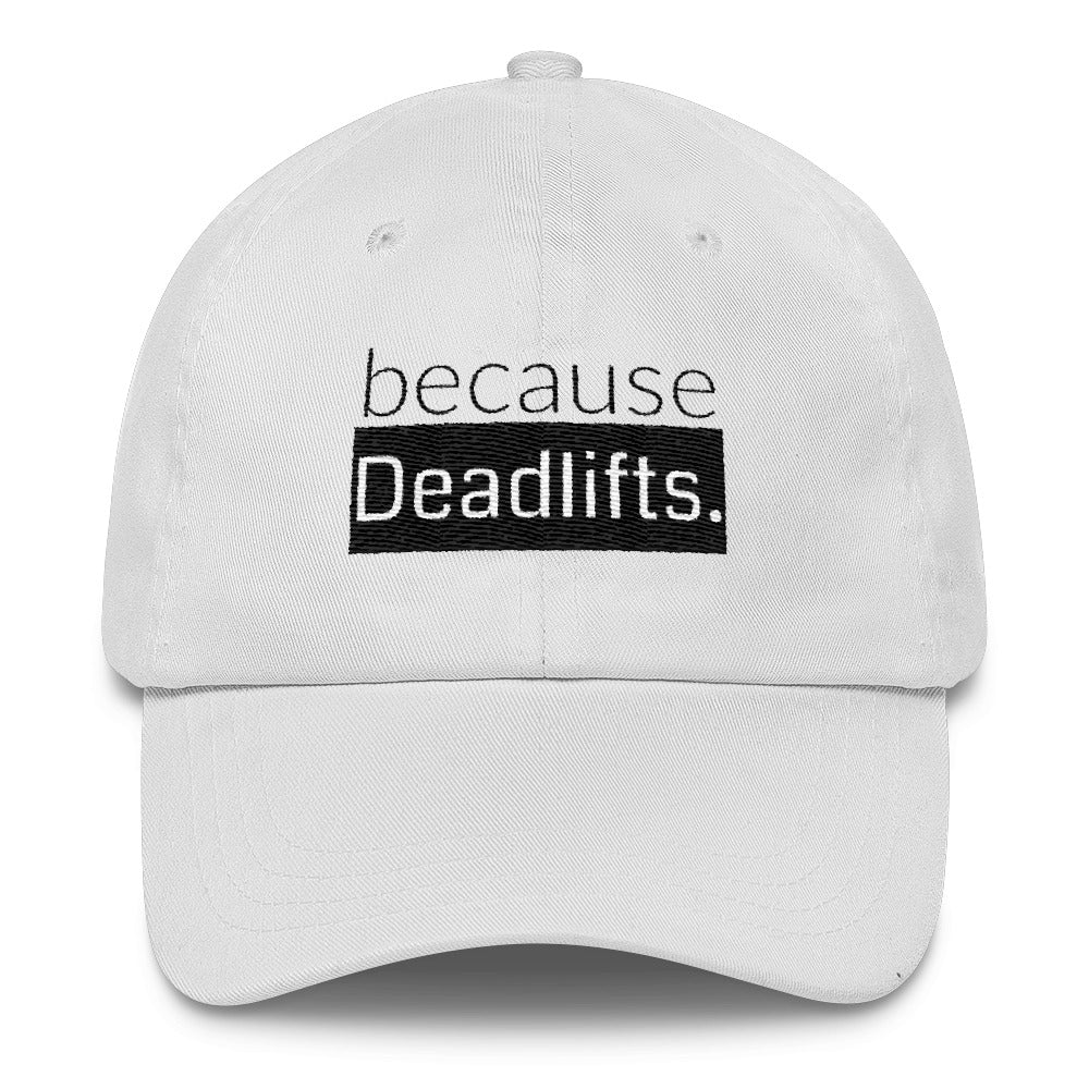 because Deadlifts. - Classic Cap