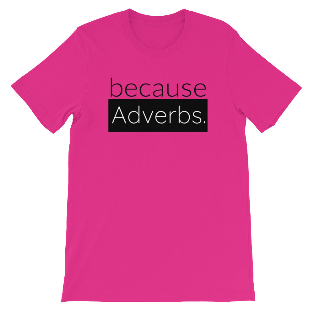 because Adverbs. - 100% cotton short sleeve t-shirt