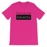 because Adverbs. - 100% cotton short sleeve t-shirt