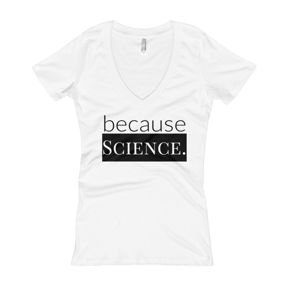because Science. - Women's V-Neck T-shirt