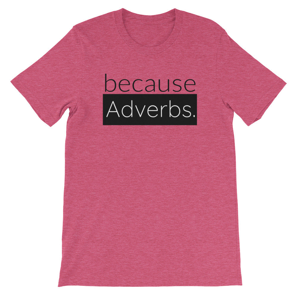 because Adverbs. - 100% cotton short sleeve t-shirt
