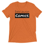 because Comics. - Vintage, fitted look, short sleeve t-shirt