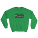 because Physics. - Sweatshirt