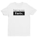 because Facts. - Men's short sleeve t-shirt