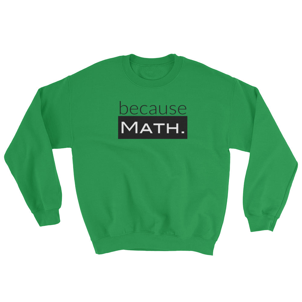 because Math. - Sweatshirt
