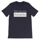 because Adverbs. (white version) - 100% cotton short sleeve t-shirt