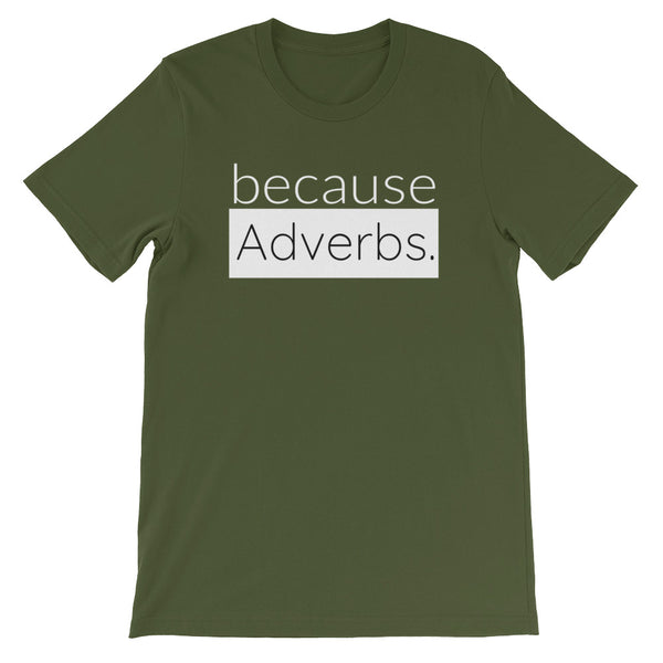 because Adverbs. (white version) - 100% cotton short sleeve t-shirt