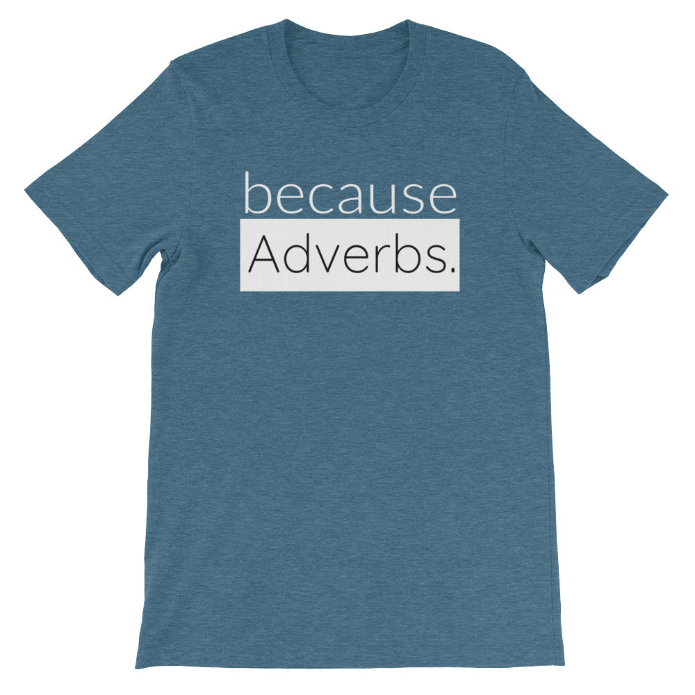 because Adverbs. (white version) - 100% cotton short sleeve t-shirt