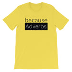 because Adverbs. - 100% cotton short sleeve t-shirt