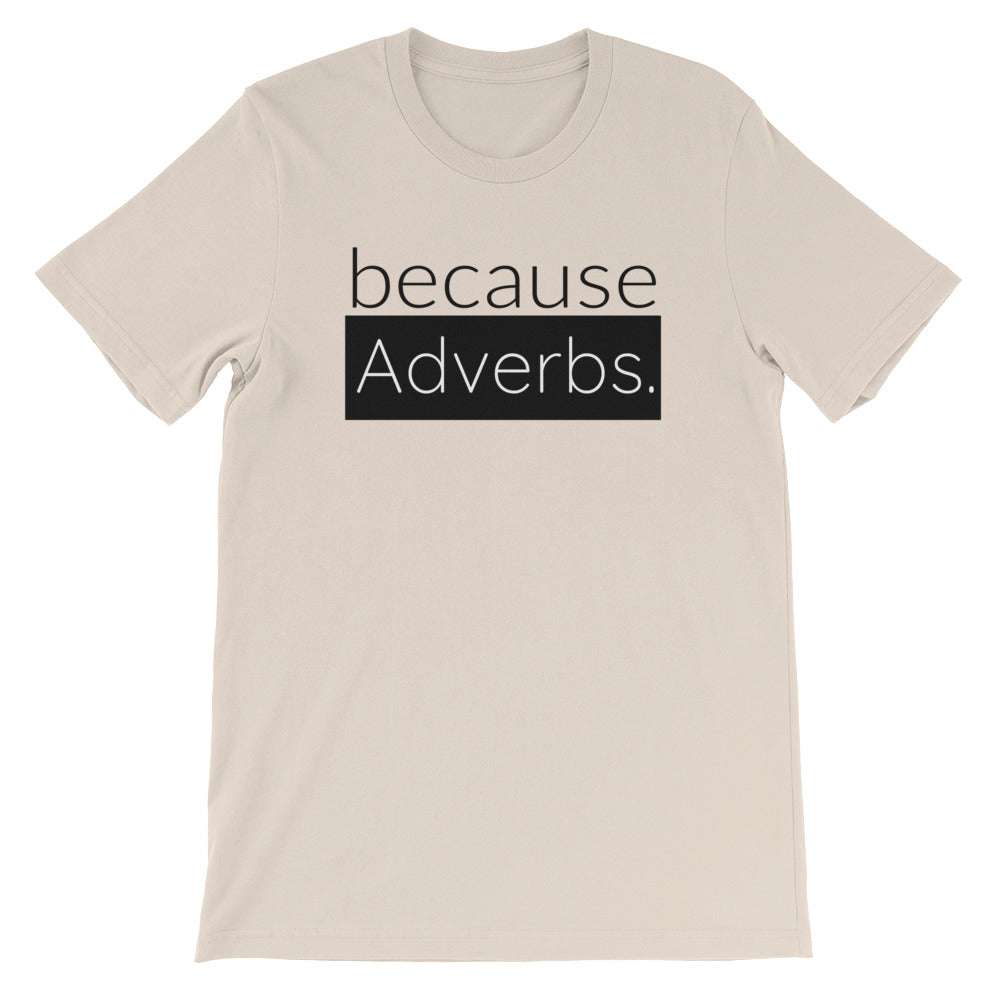 because Adverbs. - 100% cotton short sleeve t-shirt