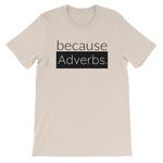 because Adverbs. - 100% cotton short sleeve t-shirt