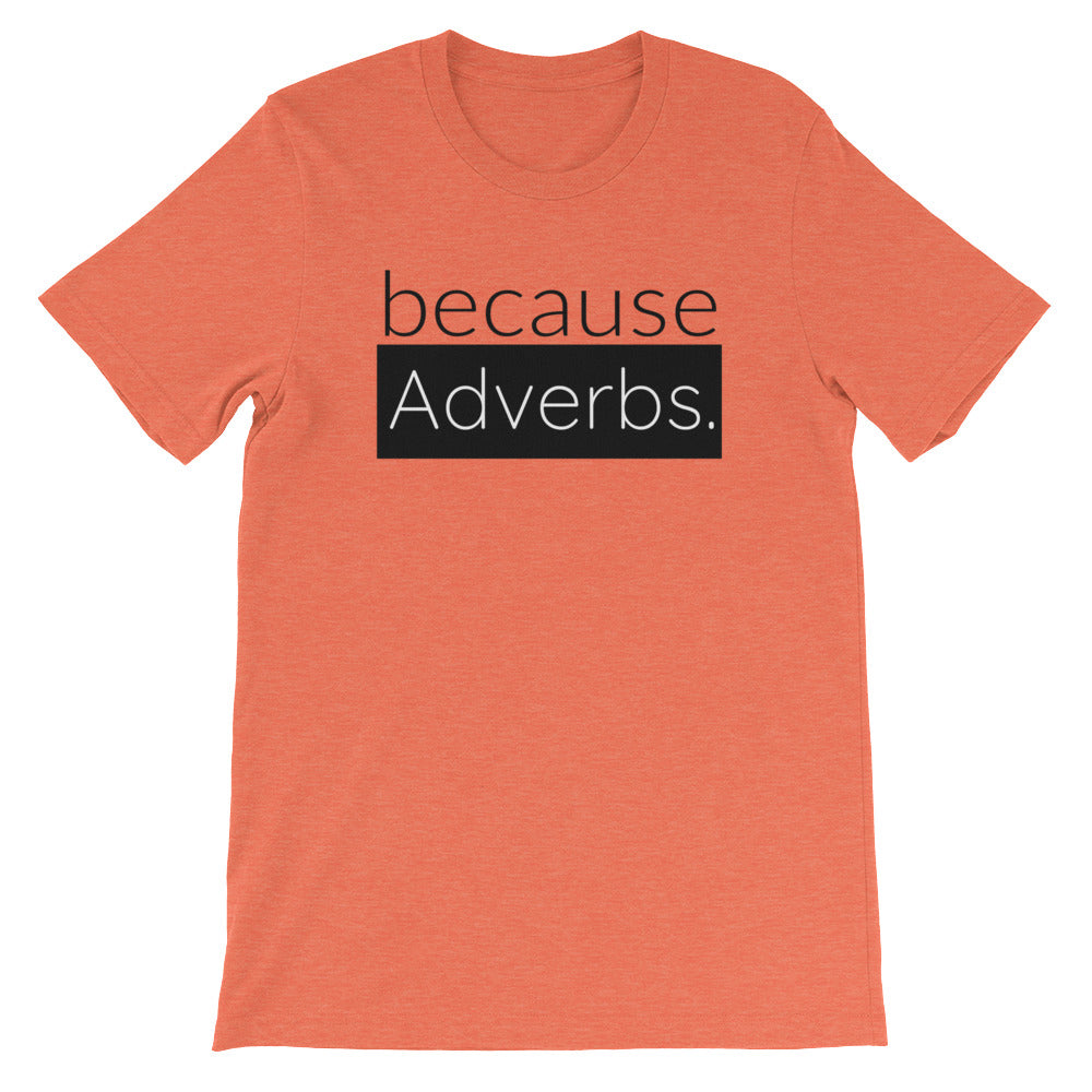because Adverbs. - 100% cotton short sleeve t-shirt