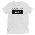 because Beer. - Vintage, fitted look short sleeve t-shirt