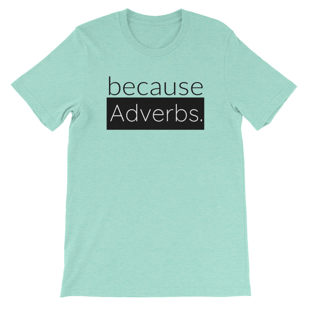 because Adverbs. - 100% cotton short sleeve t-shirt