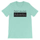 because Adverbs. - 100% cotton short sleeve t-shirt