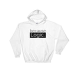 because Logic. - Hooded Sweatshirt