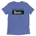 because Beer. - Vintage, fitted look short sleeve t-shirt