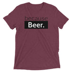 because Beer. - Vintage, fitted look short sleeve t-shirt
