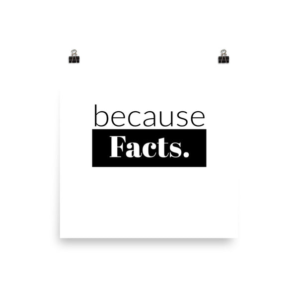 because Facts. - Poster