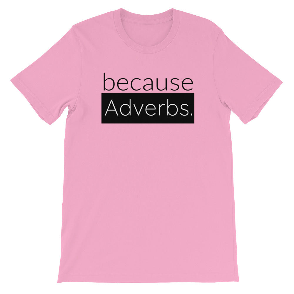 because Adverbs. - 100% cotton short sleeve t-shirt