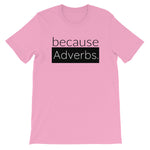 because Adverbs. - 100% cotton short sleeve t-shirt